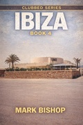 Cover: Ibiza (Clubbed., #4) - Mark Bishop