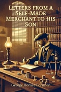 Cover: Letters from a Self-Made Merchant to His Son - Blurb