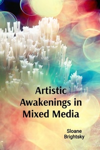 Abbildung von: Artistic Awakenings in Mixed Media - Sloane Brightsky
