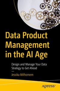 Abbildung von: Data Product Management in the AI Age - Apress