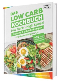 Abbildung von: Low Carb in High Speed: Einfache & Blitzschnelle Rezepte für Berufstätige & Co. - Das Low Carb Kochbuch mit hochwertigen Farbfotos + 30 Tage umfassender Ernährungsplan - CleverWise Verlag