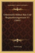 Cover: Osterreich's Militar-Bau Und Bequartierungswesen V1 (1845) - Kessinger Publishing