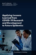 Cover: Applying Lessons Learned from COVID-19 Research and Development to Future Epidemics - National Academies Press