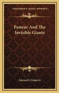 Cover: Pasteur And The Invisible Giants - Kessinger Publishing