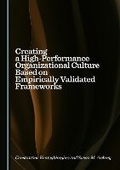 Cover: Creating a High-Performance Organizational Culture Based on Empirically Validated Frameworks - Cambridge Scholars Publishing