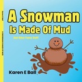 Cover: A Snowman Is Made Of Mud - Karen E Ball