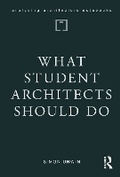 Cover: What Student Architects Should Do - Routledge