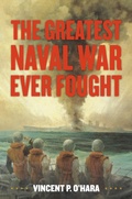 Cover: The Greatest Naval War Ever Fought - Naval Institute Press