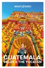 Cover: Insight Guides Guatemala, Belize and the Yucatan: Travel Guide with eBook - APA Publications