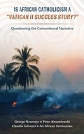 Cover: Is African Catholicism a Vatican II Success Story? - Os Justi Press
