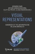 Cover: Visual Representations - Handbook of the Anthropocene in Latin America VI - Bielefeld University Press ein Imprint des transcript Verlags