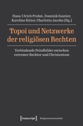 Cover: Topoi und Netzwerke der religi&ouml;sen Rechten - transcript