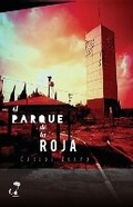 Cover: El parque de la roja - Cubiculo IV de Editorial Oxeda S.A.S. de C.V.
