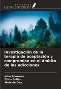 Cover: Investigaci&oacute;n de la terapia de aceptaci&oacute;n y compromiso en el &aacute;mbito de las adicciones - Ediciones Nuestro Conocimiento
