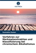 Cover: Verfahren zur Merkmalsextraktion und Klassifizierung bei chronischem Alkoholismus - Verlag Unser Wissen