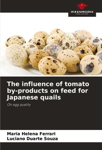 Abbildung von: The influence of tomato by-products on feed for Japanese quails - Our Knowledge Publishing