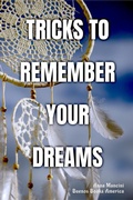 Cover: Tricks to Remember Your Dreams: Why you don't remember your dreams and how to dream again (The Art of Dreaming, #2) - Buenos Books America LLC