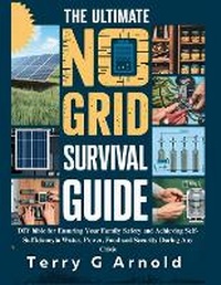 Enlarge image Cover: The Ultimate No Grid Survival Guide - Terry G Arnold