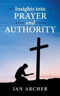 Cover: Insights into Prayer and Authority - WestBow Press