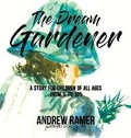 Cover: The Dream Gardener - CITIOFBOOKS, INC.