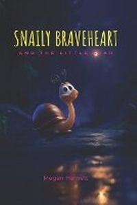 Abbildung von: Snaily Braveheart and The Little Star - Megan Harnett