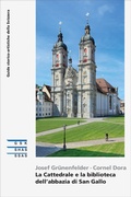 Cover: La Cattedrale e la biblioteca dell'abbazia di San Gallo - Gesellschaft f. Schweiz. Kunstgesch.