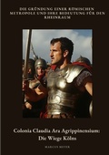 Cover: Colonia Claudia Ara Agrippinensium: Die Wiege K&ouml;lns - tredition