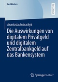 Abbildung von: Die Auswirkungen von digitalem Privatgeld und digitalem Zentralbankgeld auf das Bankensystem - Springer Gabler