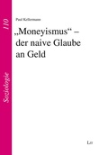 Cover: "Moneyismus" - der naive Glaube an Geld - Lit Verlag