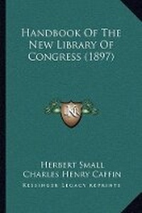 Enlarge image Cover: Handbook Of The New Library Of Congress (1897) - Kessinger Publishing