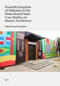 Cover: From the Kingdom of Dahomey to the Postcolonial State - Lit Verlag
