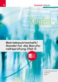 Cover: Betriebswirtschaft/Handel f&uuml;r die Berufsreifepr&uuml;fung (Teil 1) + TRAUNER-DigiBox + E-Book - Trauner Verlag