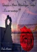 Cover: Quando O Amor Atravessa O Tempo! - Clube de Autores