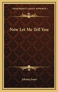 Cover: Now Let Me Tell You - Kessinger Publishing