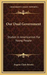 Abbildung von: Our Dual Government - Kessinger Publishing
