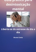 Cover: Guia Pr&aacute;tico Para Desintoxica&ccedil;&atilde;o Mental - Clube de Autores