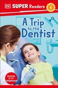 Cover: DK Super Readers Level 1 A Trip to the Dentist - DK Children