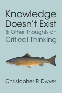 Abbildung von: Knowledge Doesn't Exist and Other Thoughts on Critical Thinking - Cambridge University Press
