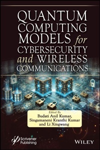Enlarge image Cover: Quantum Computing Models for Cybersecurity and Wireless Communications - Wiley-Scrivener