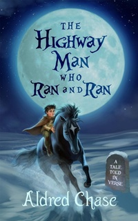 Enlarge image Cover: The Highwayman Who Ran and Ran - Aldred Chase
