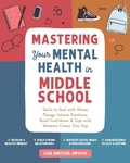 Cover: Mastering Your Mental Health in Middle School - New Harbinger Publications