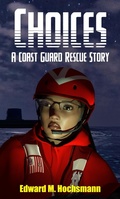 Cover: Choices: A Coast Guard Rescue Story (Cutter Kauai Sea Adventures) - Edward M. Hochsmann