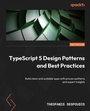 Cover: TypeScript 5 Design Patterns and Best Practices - Packt Publishing
