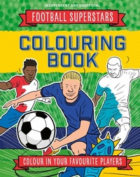 Abbildung von: Football Superstars Colouring Book - Welbeck Children's Books