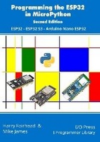 Enlarge image Cover: Programming the ESP32 in MicroPython, 2nd Edition - I/O Press