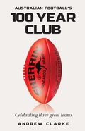 Cover: Australian Football's 100 year club - Gelding Street Press