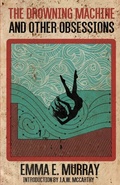 Cover: The Drowning Machine and Other Obsessions - Undertaker Books