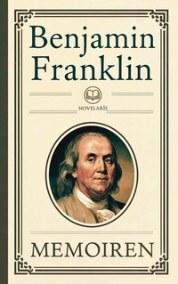 Abbildung von: Benjamin Franklin: Memoiren - Novelaris Verlag