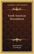 Cover: South American Roundabout - Kessinger Publishing