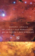 Cover: Del cielo y sus maravillas, de la tierra y sus miserias - Fondo de cultura econ&oacute;mica